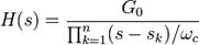 H(s)=\frac{G_0}{\prod_{k=1}^n (s-s_k)/\omega_c}
