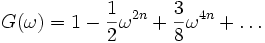 G(\omega)=1 - \frac{1}{2}\omega^{2n}+\frac{3}{8}\omega^{4n}+\ldots