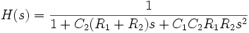 H(s)=\frac{1}{1+C_2(R_1+R_2)s+C_1C_2R_1R_2s^2}