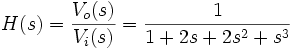 H(s)=\frac{V_o(s)}{V_i(s)}=\frac{1}{1+2s+2s^2+s^3}