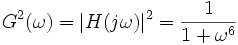 G^2(\omega)=|H(j\omega)|^2=\frac{1}{1+\omega^6}\,