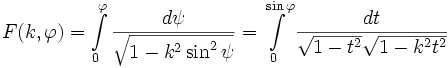 F{(k, \varphi})=\int\limits_{0}^{\varphi} {d \psi \over \sqrt{1-k^2\sin^2 \psi}}=\int\limits_{0}^{\sin \varphi} {dt \over {\sqrt{1-t^2} \sqrt{1-k^2t^2}}} \!