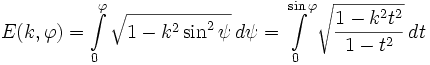 E{(k, \varphi})=\int\limits_{0}^{\varphi} {\sqrt{1-k^2\sin^2 \psi}\, d\psi=\int\limits_{0}^{\sin \varphi} \sqrt{{1-k^2t^2} \over {1-t^2}}\, dt} \!