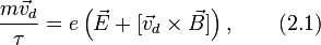\frac{m\vec v_d}{\tau}=e\left(\vec{E}+[\vec v_d\times \vec{B}]\right),\qquad (2.1)
