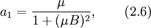 a_1=\frac{\mu}{1+(\mu B)^2},\qquad (2.6)