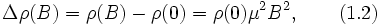 \Delta\rho(B) = \rho(B)-\rho(0)= \rho(0)\mu^2B^2, \qquad (1.2)