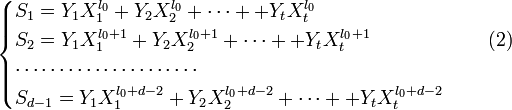 { \begin{cases}S_1 = Y_1 X_1^{l_0} + Y_2 X_2^{l_0} + \dots + + Y_t X_t^{l_0} \\S_2 = Y_1 X_1^{l_0+1} + Y_2 X_2^{l_0+1} + \dots + + Y_t X_t^{l_0+1} \quad \quad \quad \quad \quad\quad(2) \\\cdots \cdots \cdots \cdots \cdots \cdots \cdots \\S_{d-1} = Y_1 X_1^{l_0+d-2} + Y_2 X_2^{l_0+d-2} + \dots + + Y_t X_t^{l_0+d-2} \end{cases} }