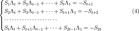 { \begin{cases}S_1 \Lambda_t + S_2 \Lambda_{t-1} + \dots + S_t \Lambda_1 = -S_{t+1} \\S_2 \Lambda_t + S_3 \Lambda_{t-1} + \dots + S_{t+1} \Lambda_1 = -S_{t+2}  \quad \quad \quad \quad \quad\quad(4) \\\cdots \cdots \cdots \cdots \cdots \cdots \cdots \\S_t \Lambda_t + S_{t+1} \Lambda_{t-1} + \dots + S_{2t-1} \Lambda_1 = -S_{2t}\end{cases} }