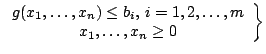 $\left.\begin{array}{c}g(x_{1},\ldots ,x_{n})\leq b_{i},\, i=1,2,\ldots ,m\\x_{1},\ldots ,x_{n}\geq 0\end{array}\right\} $