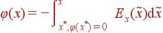 \varphi(x) = -\int\limits_{x^*, \varphi(x^*)=0}^x E_x(\tilde{x}){\rm d}\tilde{x}