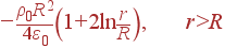 -\frac{\rho_0R^2}{4\varepsilon_0}\left(1+2\ln\frac{r}{R}\right), r&gt;R